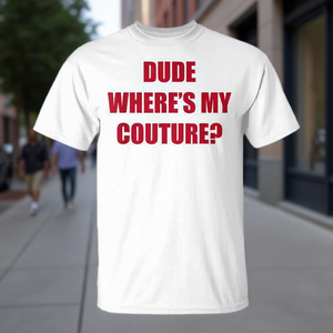 Dude Wheres My Couture T-shirt blanc à col rond pour hommes, vêtements décontractés - Product Image 1