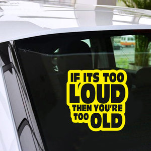 <strong>IF</strong> <strong>IT'S</strong> TOO LOUD YOU'RE TOO OLD Car Sticker Vinyl Truck Laptop Truck Decal Vinyl Sticker Gift Die Cut Decals Latop window Glass - Product Image 1