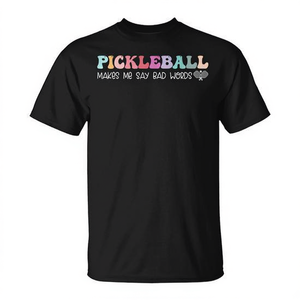 Pickleball Makes Me Say <b>Bad</b> Words T-Shirt For Pickleball Lovers - Product Image 2
