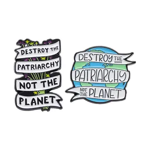 Wholesale Custom Enamel Pins Destroy Brooch Fight Against the Patriarchy Save the Planet Metal Jewelry for Men Women Backpacks