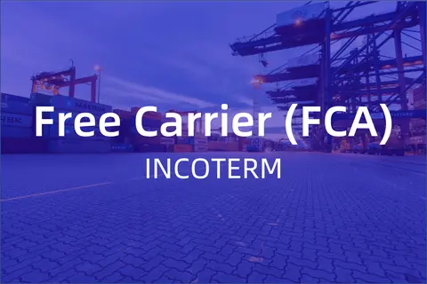 Understanding Incoterms: Free Carrier (FCA)