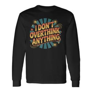 Camiseta de manga larga con diseño 'I Don't Overthink Anything' y 'Mindset Relax Tired' - Product Image 1