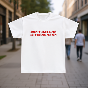 T-shirt Don't Hate Me IT Turns Me On, divertente, ironica, sarcastica, con meme, regalo scherzoso - Product Image 3