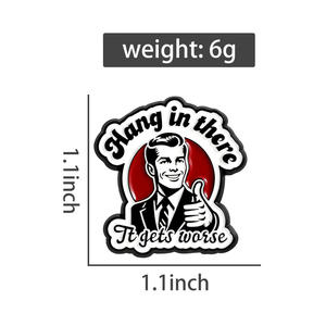 Hang in there, het wordt erger! Emaille pin, grappige satirische slogan, man met duim omhoog, broche, reversbadge, sieraden, cadeau, groothandel - Product Image 6