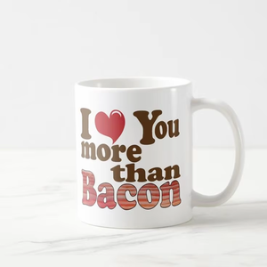 Sublimación personalizada 11oz I Love You More Than Bacon Cup Novedad Regalo de cumpleaños - Product Image 1