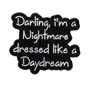 Inspirational Quote Enamel Pins I Am a Nightmare Dressed Like a Daydream Text Brooches for Backpacks Hats Clothes Fashion
