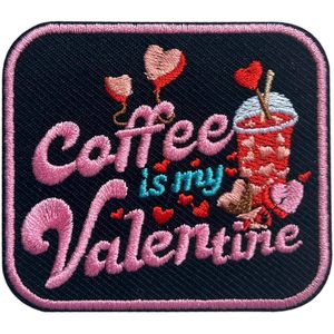 Custom Coffee Is My Valentine <b>Patch</b> 3 Inches Iron On Embroidery <b>Patch</b> For Hats Clothes <b>Backpacks</b> - Product Image 1