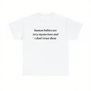 Camiseta divertida con estampado digital de bebés humanos, misteriosos, ironistas y sarcásticos, unisex, para adultos, de manga corta y cuello redondo - Product Image 1