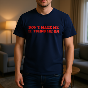 T-shirt Don't Hate Me IT Turns Me On, divertente, ironica, sarcastica, con meme, regalo scherzoso - Product Image 3