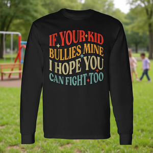 Si votre enfant harcele le mien, j'espère que vous pourrez aussi vous défendre - T-shirt à manches longues - Product Image 3