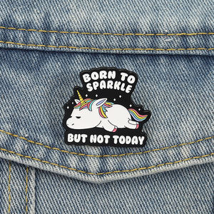 Born to Sparkle mas Not Today Esmalte Pins Cute Colorful <span class=keywords><strong>Unicorn</strong></span> Broches Lapel Badge Backpack Presente de jóias para amigos - Product Image 1