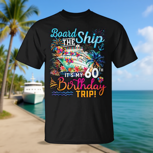 T-shirt « Board The Ship Its My 60Th Birthday Trip Cruise Vacation » - Product Image 3