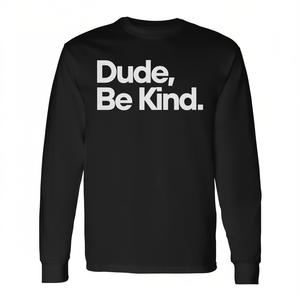 Camiseta de manga larga Dude Be Kind, con estampado de Positive Vibes y Kindness Awareness - Product Image 2