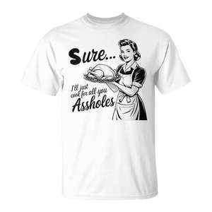 T-shirt pour femmes pour Thanksgiving : « Bien sûr, je vais juste cuisiner pour tous vos cons. » Catégorie de produit : T-shirts promotionnels - Product Image 1