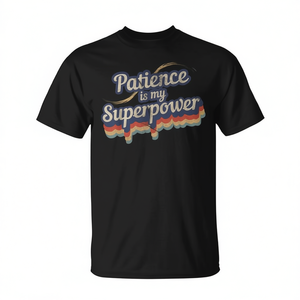 Camiseta Promocional con la Frase "La Paciencia Es Mi Superpoder" - Product Image 2