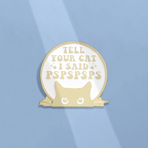 Nói với con mèo của bạn tôi đã nói pspspsps Pin men hài hước mèo trích dẫn huy hiệu người yêu mèo Quà Tặng - Product Image 4