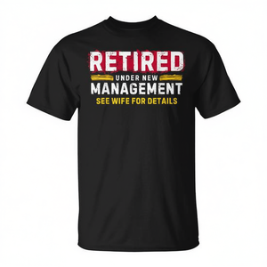 T-shirt promotionnel unisexe pour adulte, col rond, manches courtes, sérigraphie, « Retired Under New Management » - Product Image 3