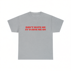 T-shirt Don't Hate Me IT Turns Me On, divertente, ironica, sarcastica, con meme, regalo scherzoso - Product Image 2