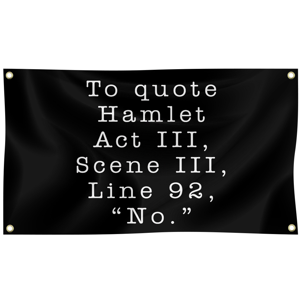 Para citar a Hamlet, Acto III, Escena III, Línea 92