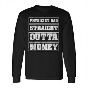 Camiseta de manga larga Physicist Dad Straight Outta Money, regalo para el día del padre - Product Image 2