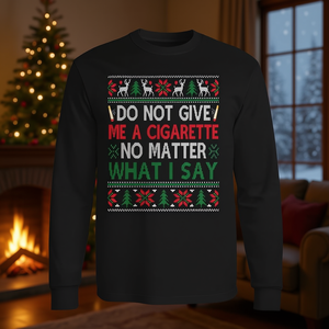 T-shirt à manches longues Ugly Christmas, Ne me donnez pas de cigarettes, peu importe ce que je dis - Product Image 3