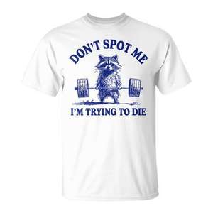 T-shirt Don't Spot Me I'm Trying To Die Raccoon Weightlifter - Product Image 2