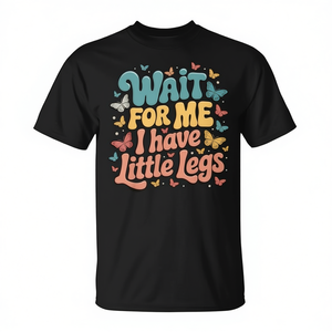 T-shirt Wait For Me I Have Little Legs avec motif papillons pour enfants et adultes - Product Image 2