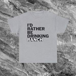 Preferiría estar bebiendo Ranch - Camiseta divertida con meme, camiseta irónica, ropa Unhinged - Product Image 1