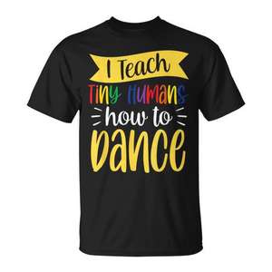 Camiseta con diseño promocional para profesores de danza Tiny Humans, ideal para clases de baile - Product Image 1