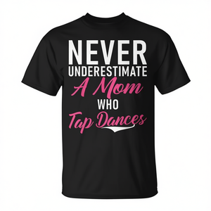 Camiseta Tap Dance Mom: Nunca subestimes a una mamá que baila tap, color negro, unisex para adultos - Product Image 2