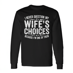 Je ne remets jamais en question les choix de ma femme, humorisme conjugal, t-shirt à manches longues pour mari - Product Image 2