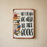 Panneau métallique vintage « Oui, j'ai vraiment besoin de tous ces livres » - Décoration murale rétro pour les amoureux des livres, pour la maison, le bureau, la bibliothèque