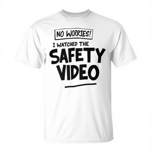 No Worries I <b>Watched</b> The Safety Video T-Shirt Workplace Humor - Product Image 2