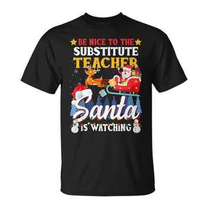 Sé amable con el profesor sustituto, Santa está observando la camiseta de Navidad - Product Image 1
