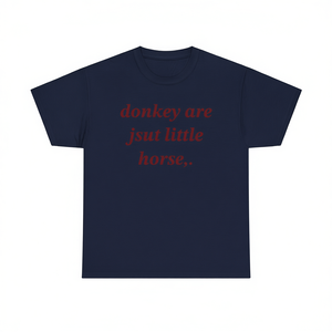 Maglietta con stampa 'Donkey Are Just Little Horse', Maglietta Meme Divertente, Maglietta Cringe, Maglietta Inadatta, Magliette Stupidhe che fanno scherzi audaci - Product Image 1
