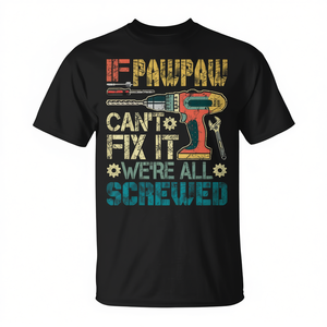 Si Pawpaw ne peut pas y remédier, nous sommes tous foutus - T-shirt promotionnel - Product Image 2