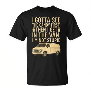 T-shirt unisexe à manches courtes et col rond pour adulte, avec la phrase « I Gotta See The Candy First Then I Get In The Van », promotionnel - Product Image 3