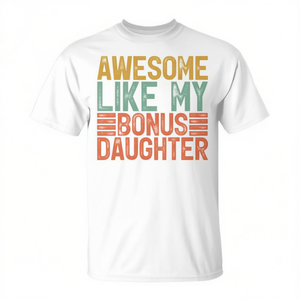 T-shirt génial pour la fête des pères, avec inscription « Like My Bonus Daughter », pour papa - Product Image 3
