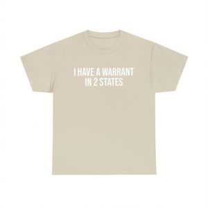 T-shirt con scritta 'I Have A Warrant In 2 States', maglietta divertente con meme, regalo scherzoso, maglietta scherzosa. - Product Image 1