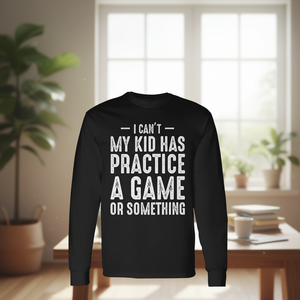 Camiseta de manga larga con estampado de "I Cant My Kid Has Practice A Game Or Something" - Product Image 3