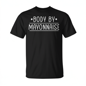 T-shirt promotionnel Mayonnaise Quote Body by pour les fans de Mayonnaise - Product Image 2