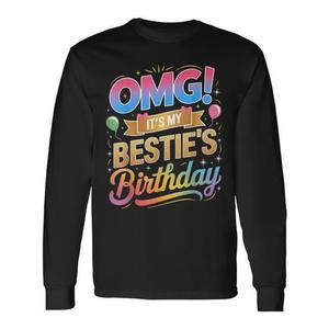 Camiseta de manga larga con estampado de Omg, es el cumpleaños de mi mejor amiga, regalo de cumpleaños para la mejor amiga - Product Image 1