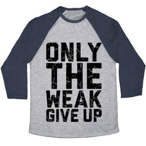 Only the Weak Give Up Unisex Tri-Blend <b>Baseball</b> <b>Tee</b> - Product Image 4