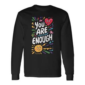 T-shirt a maniche lunghe con citazione ispiratrice You Are Enough, design unisex, vestibilità morbida e confortevole, di alta qualità - Product Image 1