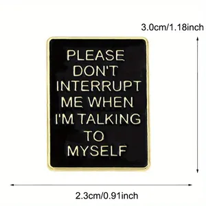 Per favore non interrompermi quando sto parlando con ME stesso lettera spilla Bookbag collare distintivo - Product Image 4