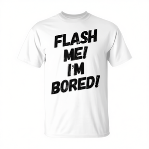 Camiseta de Humor Adulto con la Frase "Flash Me I'm Bored", Cuello Redondo, Manga Corta, Algodón, Unisex, Promocional - Product Image 2
