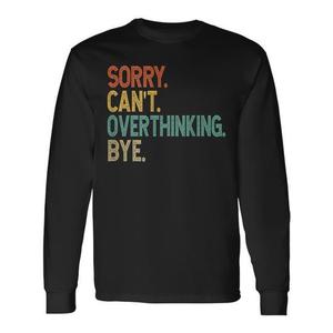 Lo siento, no puedo evitar pensar demasiado, camiseta de manga larga con cita de Bye Quote - Product Image 1