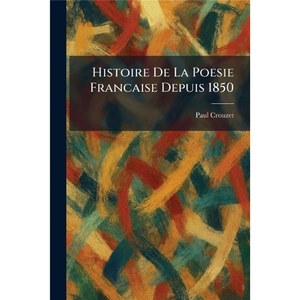 Histoire de la poésie française depuis 1850 par Paul (français) Broché B - Product Image 1