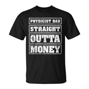 T-shirt da uomo con stampa 'Physicist Dad Straight Outta Money', regalo per la festa del papà - Product Image 2