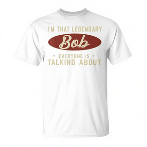 Camiseta I'm That Legendary Bob Everyone Is Talking About, Unisex para Adultos, Manga Corta, Cuello Redondo, Impresión Serigráfica - Product Image 2